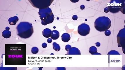 Maison & Dragen feat. Jeremy Carr - Never Gonna Stop (original Mix)