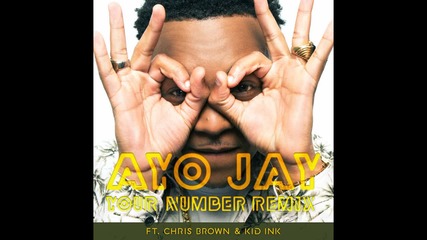 Ayo Jay - Your Number (remix) [feat. Chris Brown & Kid Ink]