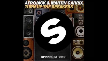 *2014* Afrojack & Martin Garrix - Turn up the speakers