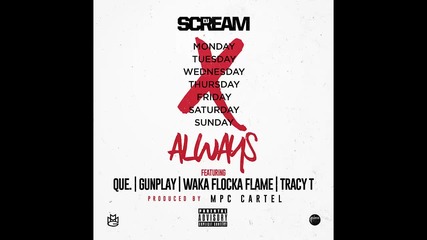 Dj Scream ft. Que, Waka Flocka, Gunplay & Tracy T - Always