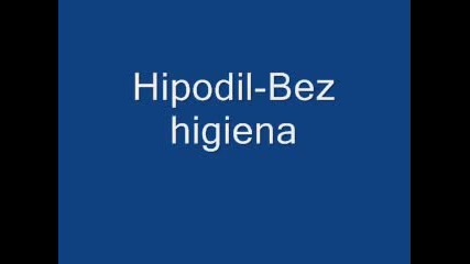 Hipodil - Bez Higiena (meza Na Guza)