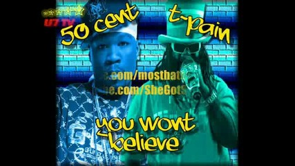 50 Cent Ft Tpain - You Wont Believe It За Пръв Път Във Vbox7