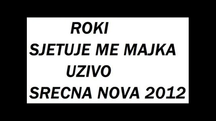 Roki Sutka - Sevdalinka - Srecna Nova 2012