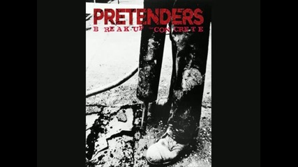 The Pretenders - Break Up The Concrete 