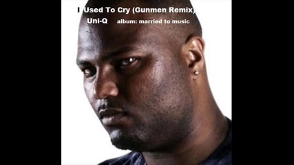 Uni - q I used to cry (remix) 