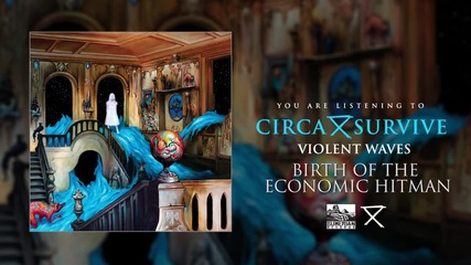 Circa Survive - Birth of the Economic Hitman