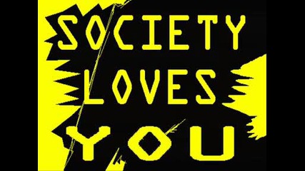 Society Loves You