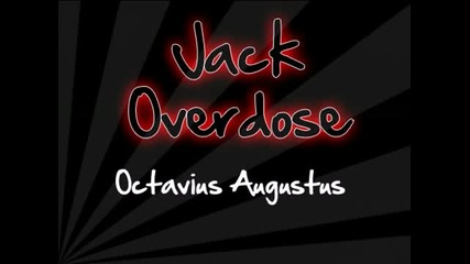 Jack Overdose - Octavius Augustus (mixed together)