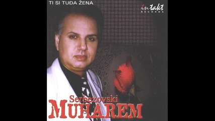 Muharem Serbezovski - Ti ne smijes, ja ne dam