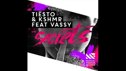 *2015* Tiesto & Kshmr ft. Vassy - Secrets