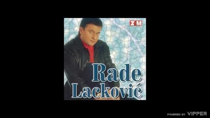 Rade Lackovic - Dosao sam s tobom u veliki grad - (audio 1999)