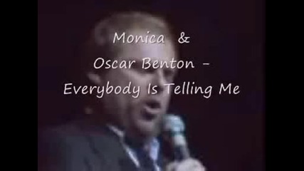 Monica Amp Oscar Benton - Everybody Is Telling Me