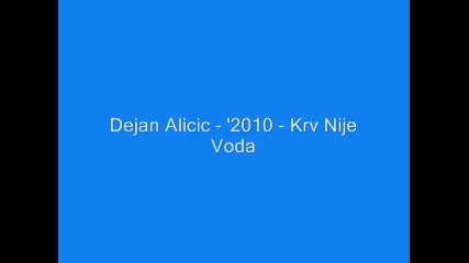 Dejan Alicic - - krv nije voda 2010 