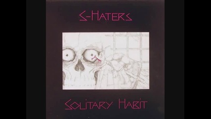 S-haters - Solitary Habit