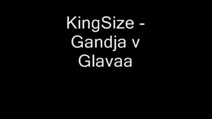 Kingsize - Gandja V Glavata