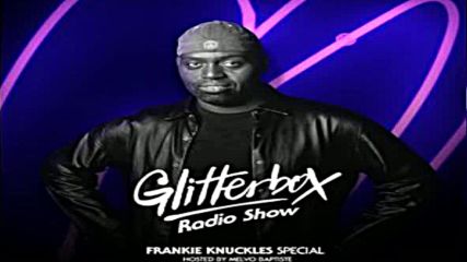 Glitterbox Radio Show 052 Frankie Knuckles Special