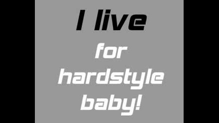 I live for Hardstyle