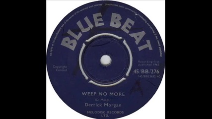 Derrick Morgan - Weep No More 