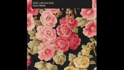 Mark Lanegan Band - Phantasmagoria Blues