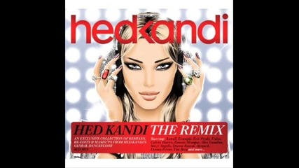 Hed Kandi The Remix 2011 Friday Evening part 3 