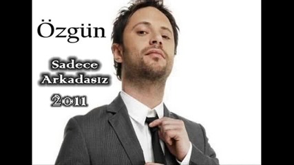 Ozgun - Sadece Arkadasiz 2011 Yepyeni