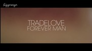 Tradelove - Forever Man ( Trailer ) [high quality]