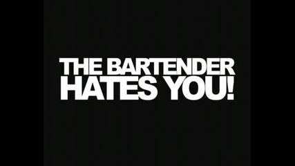 The Bartender Hates You 1
