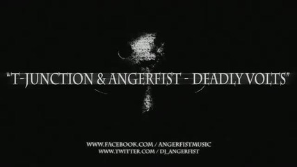 T - Junction & Angerfist - Deadly Volts 