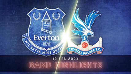 Everton vs. Crystal Palace - Condensed Game