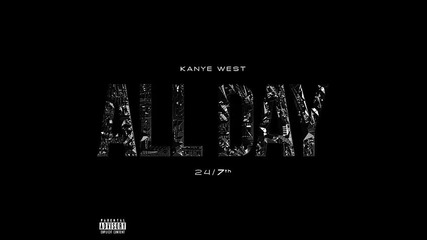 *2015* Kanye West ft. Theophilus London, Allan Kingdom & Paul Mccartney - All Day