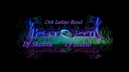 Ork. Latino Bend - Kuchek 2013 Live Dj Skeleta