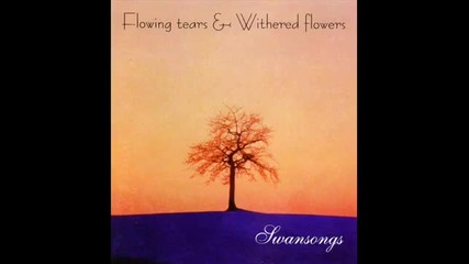 Flowing Tears & Withered Flowers - Fallen Leaves 