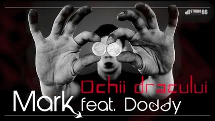 Mark feat. Doddy - Ochii Dracului