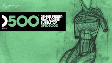 Dennis Ferrer ft. Sagine - Bubbletop ( Df's Bubble Wrapped Mix )