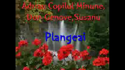 Adrian Copilul Minune, Don Genove, Susanu - Plangeai.avi 