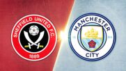 Sheffield United FC vs. Manchester City - Game Highlights