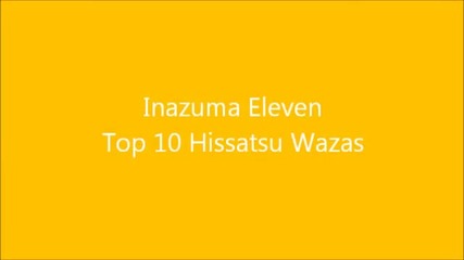 Inazuma Eleven Top 10 Hissatsu