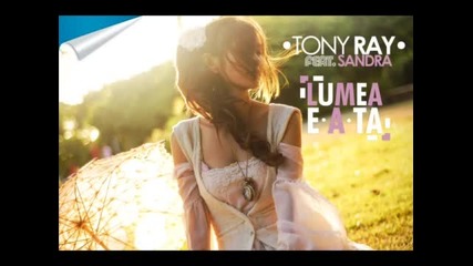 (2012) Tony Ray ft. Sandra - Lumea E A Ta (cover)