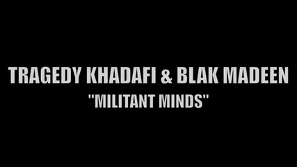 Blak Madeen & Tragedy Khadafi - Militant Minds