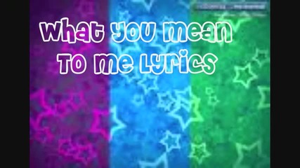Sterling Knight-what You Mean To Me With Lyrics