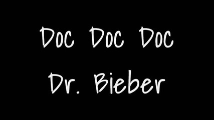 Dr. Bieber - Justin Bieber + Lyrics ( New 2011 Official Final Version )