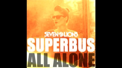 2012 • Superbus - All Alone ( Seven Lions Remix ) /melodic dubstep/