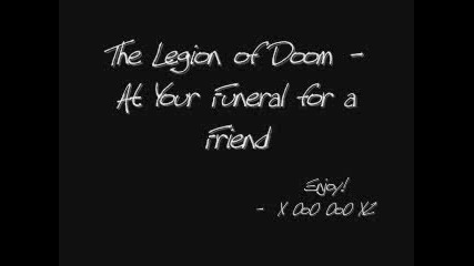 The Legion of Doom - At Your Funeral for a Friend 