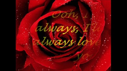 I Will Always Love You...