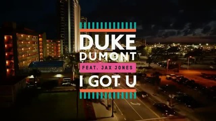 Duke Dumont feat Jax Jones - I Got U (official Video)