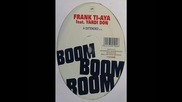 Frank Ti - Aya ft. Yardi Don - Boom Boom Boom ( Radio Edit ) [high quality]