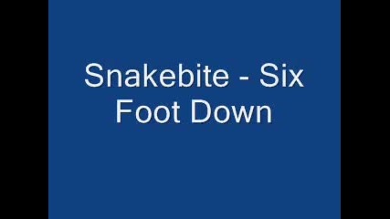 Snakebite - Six Foot Down 