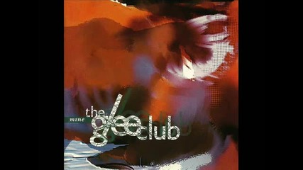 Glee Club - Mine - Already There