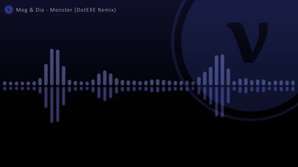 New! Meg & Dia - Monster (dotexe Dubstep Remix)