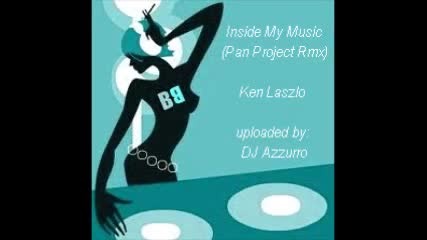 Ken Laszlo - Inside My Music (pan Project Rmx)